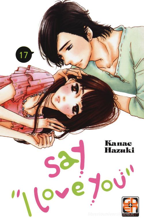 Say «I love you» vol.17 di Kanae Hazuki edito da Goen