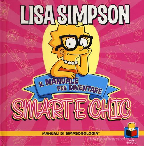 Lisa Simpson. Il manuale per diventare smart e chic. Manuali di simpsologia. Ediz. illustrata di Matt Groening edito da Sonda