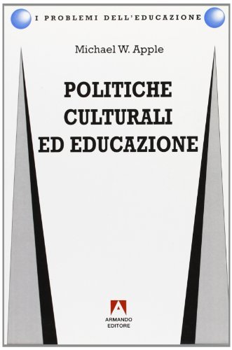 Politiche culturali ed educazione di Michael W. Apple edito da Armando Editore