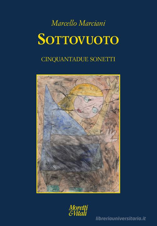 Sottovuoto. Cinquantadue sonetti di Marcello Marciani edito da Moretti & Vitali