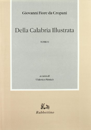 Della Calabria illustrata vol.1 di Giovanni Fiore edito da Rubbettino