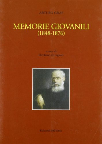 Memorie giovanili (1848-1876) di Arturo Graf edito da Edizioni dell'Orso