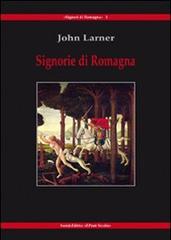 Signorie di Romagna di John Larner edito da Il Ponte Vecchio