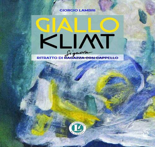 Giallo Klimt. Ritratto di Signora di Giorgio Lambri edito da Editoriale Libertà