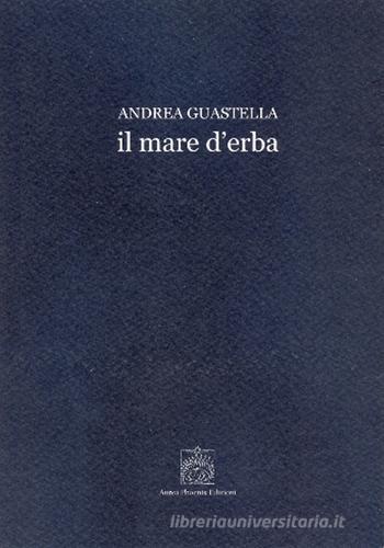 Il mare d'erba di Andrea Guastella edito da Aurea Phoenix