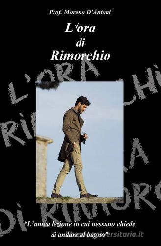 L' ora di rimorchio di Moreno D'Antoni edito da ilmiolibro self publishing