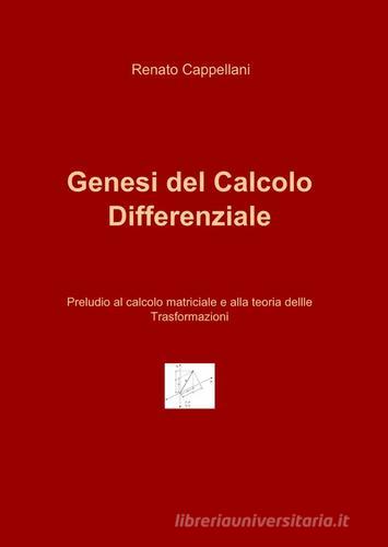 Genesi del calcolo differenziale di Renato Cappellani edito da ilmiolibro self publishing