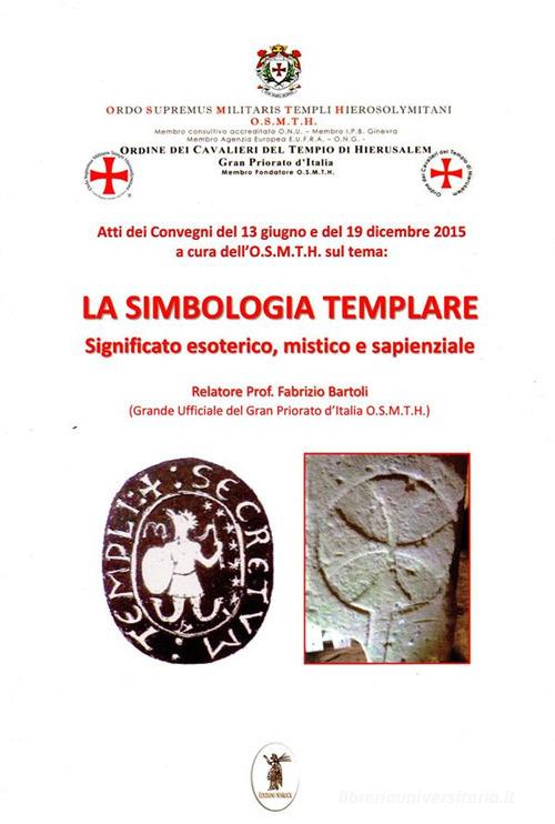 La simbologia templare. Significato esoterico, mistico e sapienziale di Fabrizio Bartoli edito da Nisroch