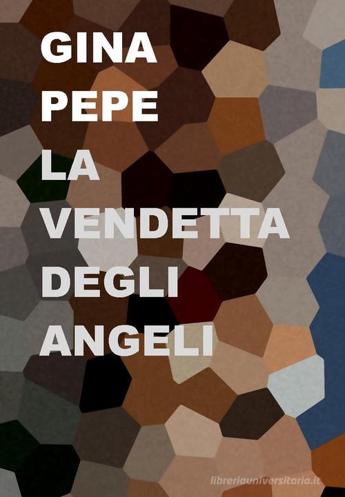 La vendetta degli angeli di Gina Pepe edito da Project