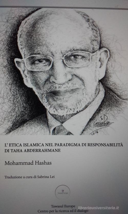 L' etica islamica nel paradigma di responsabilità di Taha Abderrahmane di Muhammad Hashas edito da Tawasul Europe