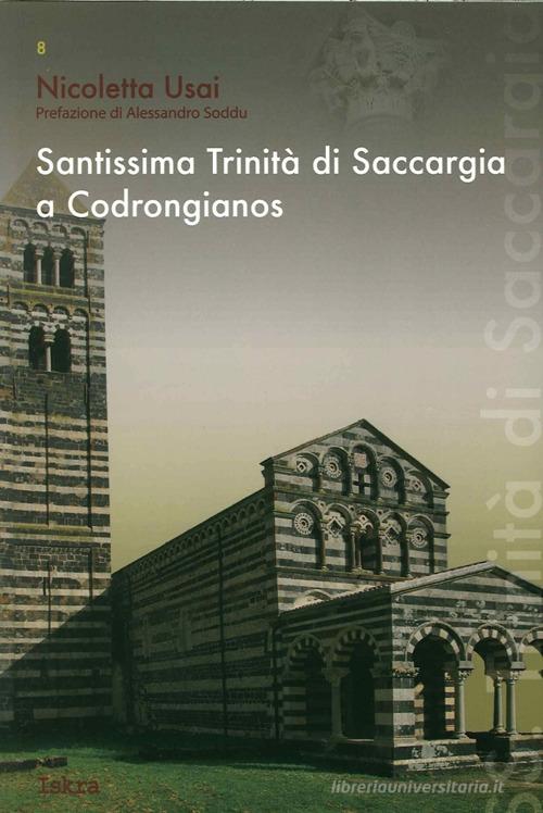 Santissima Trinità di Saccargia a Codrongianos di Nicoletta Usai edito da Iskra