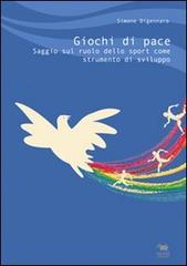 Giochi di pace. Saggio sul ruolo dello sport come strumento di sviluppo di Simone Digennaro edito da Aras Edizioni