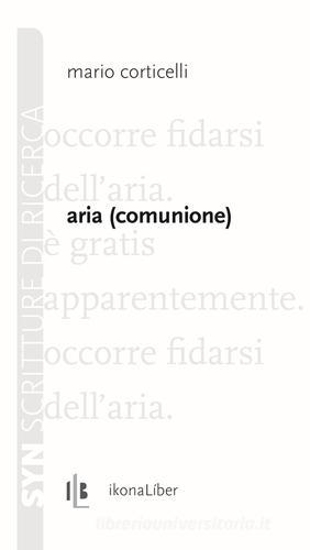 Aria (comunione) di Mario Corticelli edito da IkonaLiber