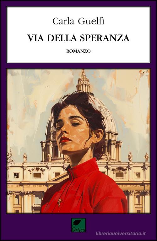 Libro Via della Speranza. Ediz. integrale di Carla Guelfi Le spine di Ortica Editrice