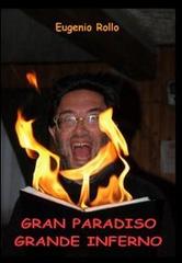Libro Gran Paradiso grande inferno di Eugenio Rollo di Lulu.com
