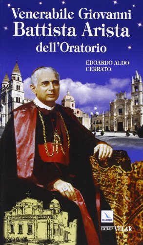 Venerabile Giovanni Battista Arista dell'Oratorio di Edoardo A. Cerrato edito da Editrice Elledici
