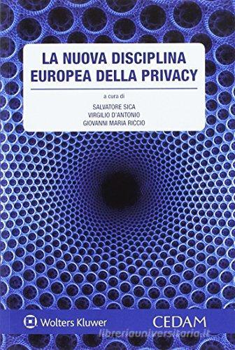 La nuova disciplina europea della privacy edito da CEDAM