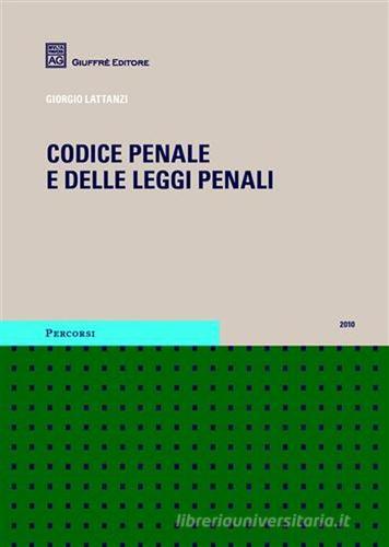 Codice penale e delle leggi penali di Giorgio Lattanzi edito da Giuffrè