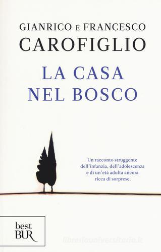 La casa nel bosco di Gianrico Carofiglio, Francesco Carofiglio edito da Rizzoli