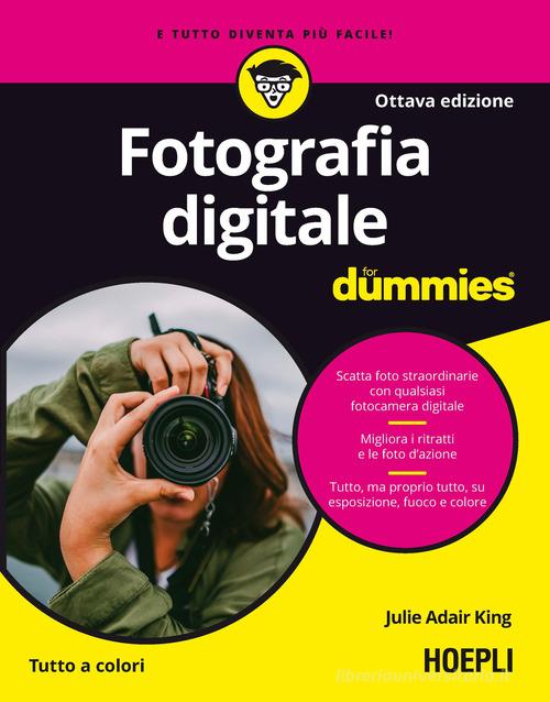Fotografia digitale For Dummies di Julie Adair King edito da Hoepli