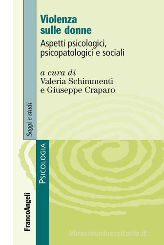 Violenza sulle donne. Aspetti psicologici, psicopatologici e sociali edito da Franco Angeli