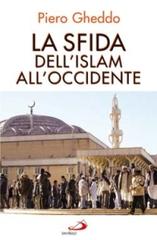 La sfida dell'Islam all'Occidente di Piero Gheddo edito da San Paolo Edizioni