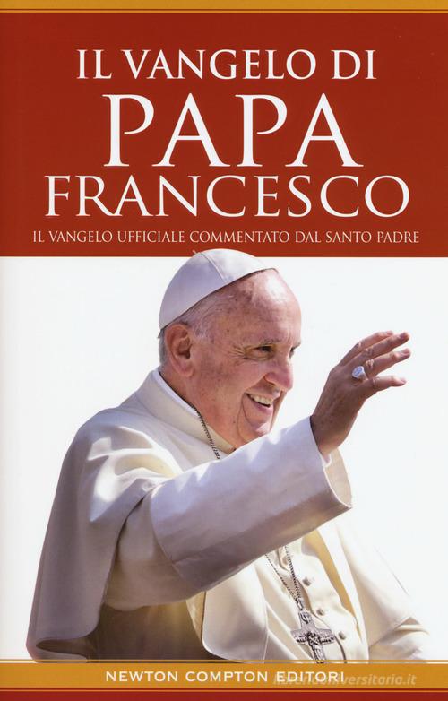 Il Vangelo di papa Francesco edito da Newton Compton Editori