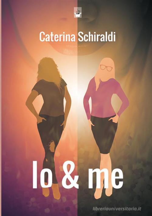 Io & me di Caterina Schiraldi edito da StreetLib