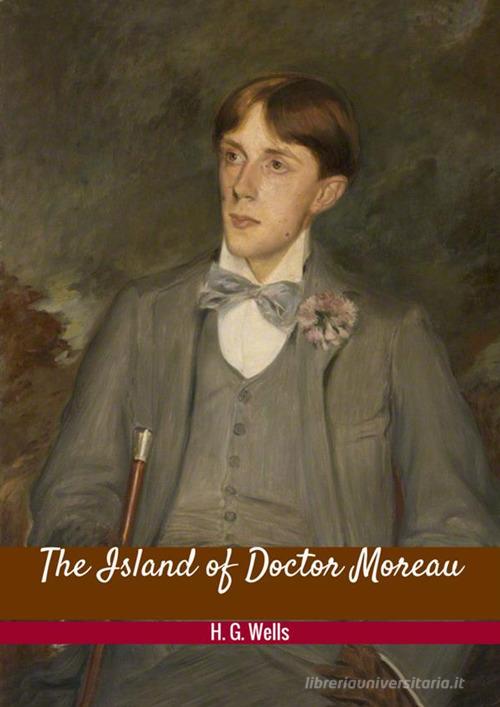 The island of doctor Moreau di Herbert George Wells edito da StreetLib