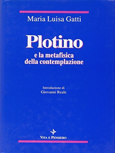 Plotino e la metafisica della contemplazione di Maria Luisa Gatti edito da Vita e Pensiero