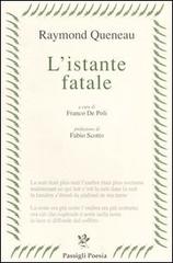 L' istante fatale. Testo francese a fronte di Raymond Queneau edito da Passigli