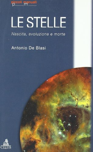 Le stelle: nascita, evoluzione e morte di Antonio De Blasi edito da CLUEB