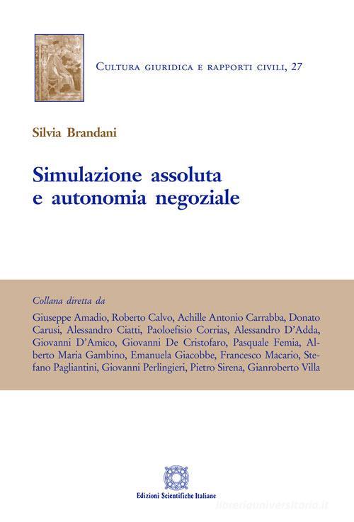 Simulazione assoluta e autonomia negoziale di Silvia Brandani edito da Edizioni Scientifiche Italiane