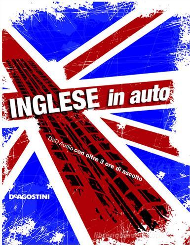 Inglese in auto. Con CD Audio edito da De Agostini