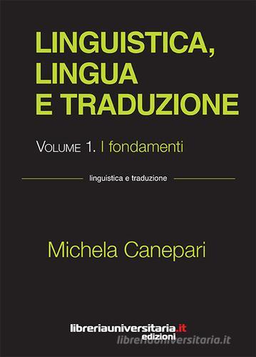 Linguistica, lingua e traduzione. Vol. 1 di Michela Canepari edito da libreriauniversitaria.it
