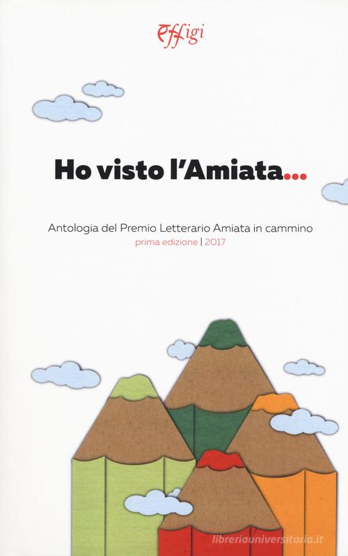 Ho visto l'Amiata. Antologia del Premio letterario Amiata in cammino edito da C&P Adver Effigi