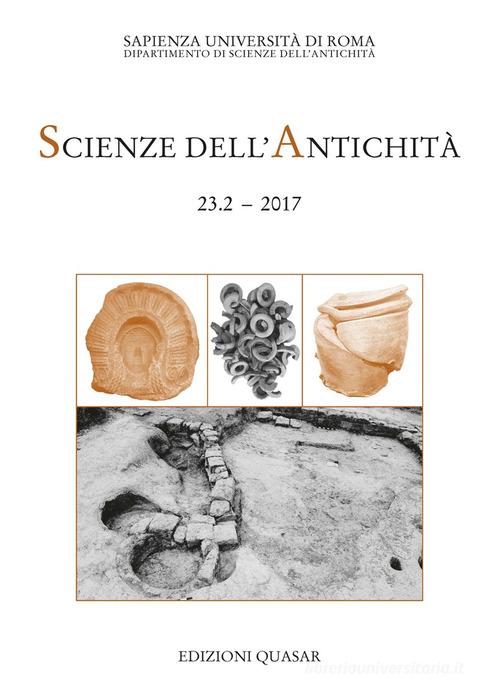 Scienze dell'antichità. Storia, archeologia, antropologia (2017). Nuova ediz. vol.23.2 edito da Quasar