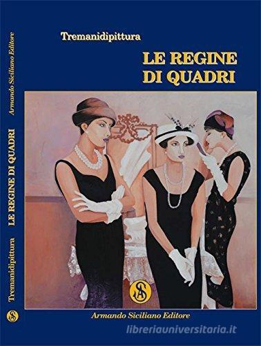 Le regine di quadri di Tremanidipittura edito da Armando Siciliano Editore