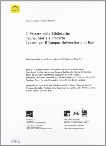 Il palazzo delle biblioteche. Teoria, storia e progetto, ipotesi per il campus universitario di Bari di Vincenzo D'Alba, Francesco Maggiore edito da Adda