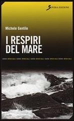 I respiri del mare di Michele Gentile edito da Sovera Edizioni