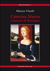 Caterina Sforza Leonessa di Romagna di Marco Viroli edito da Il Ponte Vecchio