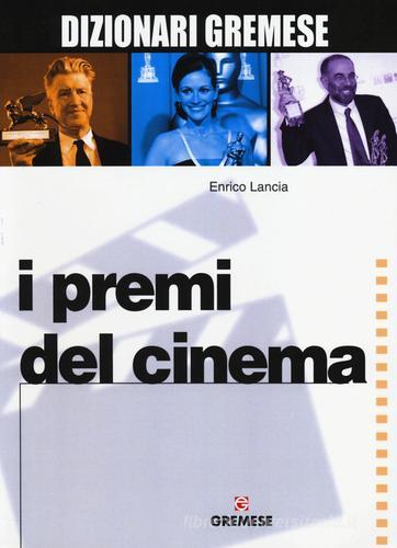 I premi del cinema di Enrico Lancia edito da Gremese Editore