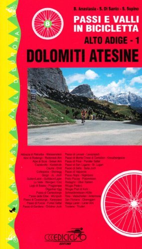 Passi e valli in bicicletta. Alto Adige vol.1 di Bruno Anastasia, Stefano Di Santo, Sandro Supino edito da Ediciclo