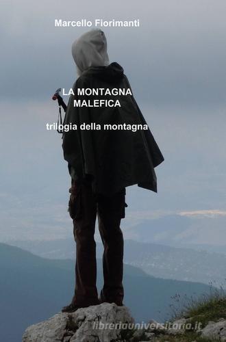La montagna malefica di Marcello Fiorimanti edito da ilmiolibro self publishing