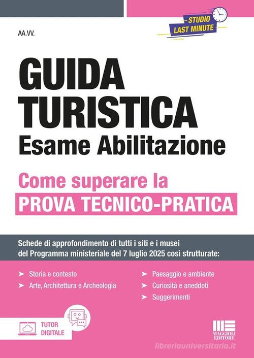 Guida turistica. Esame abilitazione. Come superare la prova tecnico-pratica. Con espansione online edito da Maggioli Editore