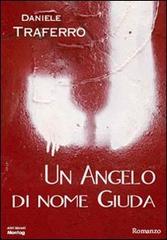 Un angelo di nome Giuda di Daniele Traferro edito da Montag