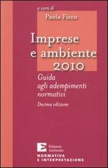 Imprese e ambiente 2010. Guida agli adempimenti normativi edito da Edizioni Ambiente