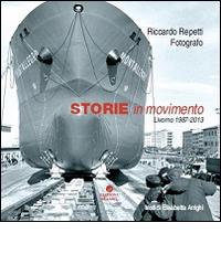 Storie in movimento. Livorno 1987-2013. Ediz. illustrata di Riccardo Repetti edito da Edizioni Erasmo