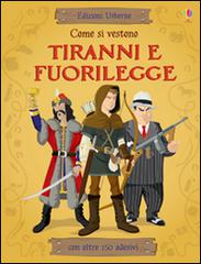 Come si vestono... tiranni e fuorilegge. Con adesivi di Louie Stowell, Diego Diaz edito da Usborne Publishing