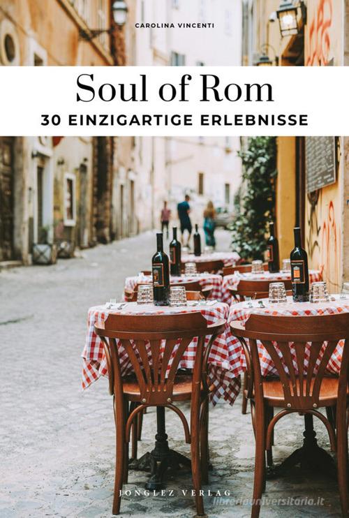 Soul of Rome. Ediz. tedesca di Carolina Vincenti edito da Jonglez